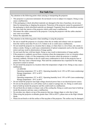 Page 1414
For Safe Use
Pay attention to the following points when carrying or transporting the projector.
• This projector is a precision instrument. Do not knock it over or subject it to impacts. Doing so may 
cause a malfunction.
• If the packaging or shock-absorbent materials are damaged at the time of purchase, do not reuse 
them for transporting or shipping the projector. Protection of the projector cannot be guaranteed if 
the packaging or shock-absorbent materials are damaged. Fragments from...