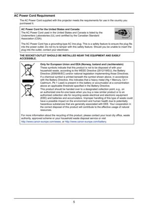 Page 115
AC Power Cord Requirement
The AC Power Cord supplied with this projector meets the requirements for us\
e in the country you 
purchased it.
AC Power Cord for the United States and Canada:
The AC Power Cord used in the United States and Canada is listed by the 
Underwriters Laboratories (UL) and certified by the Canadian Standard 
Association (CSA).>ó???!??
The AC Power Cord has a grounding-type AC line plug. This is a safety feature to ensure the plug fits 
into the power outlet. Do not try to...