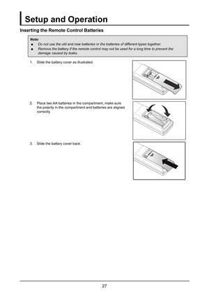 Page 3327
Inserting the Remote Control Batteries
Note:
 ■Do not use the old and new batteries or the batteries of different types\
 together.
 ■Remove the battery if the remote control may not be used for a long time\
 to prevent the 
damage caused by leaks.
1. Slide the battery cover as illustrated.
2. Place two AA batteries in the compartment, make sure 
the polarity in the compartment and batteries are aligned 
correctly.
3. Slide the battery cover back.
Setup and Operation   