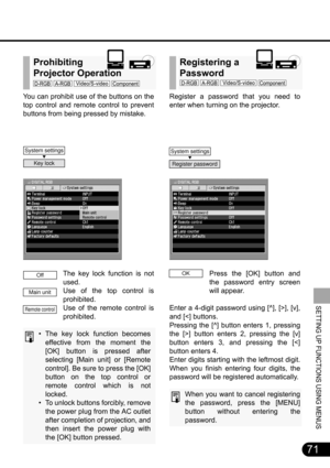 Page 7171
SETTING UP FUNCTIONS USING MENUS
Register a password that you need to
enter when turning on the projector.
Press the [OK] button and
the password entry screen
will appear.
Enter a 4-digit password using [^], [>], [v],
and [] button enters 2, pressing the [v]
button enters 3, and pressing the [