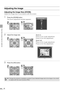 Page 4040
PROJECTING AN IMAGE FROM THE COMPUTER
Adjusting the Image
Adjusting the Image Size (ZOOM).
Adjust the image size in accordance with the screen.
1Press the [ZOOM] button.
The Zoom adjustment window appears.
2Adjust the image size.
3Press the [OK] button.
zChange the projector installation position if your desired image size is too large or too small
to adjust with the zoom function (P30).
Zoom in:
Press [ ] for rough adjustment.
Press [>] for fine adjustment.
Zoom out:
Press [ ] for rough adjustment....