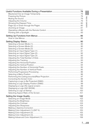 Page 55
TABLE OF CONTENTS
Useful Functions Available During a Presentation ............................................... 78
Blackened Out an Image Temporarily ........................................................................... 78
Freezing the Picture ....................................................................................................... 78
Muting the Sound ........................................................................................................... 79
Adjusting the...