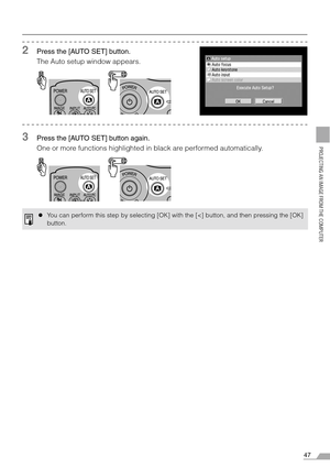 Page 4747
PROJECTING AN IMAGE FROM THE COMPUTER
2Press the [AUTO SET] button.
The Auto setup window appears.
3Press the [AUTO SET] button again.
One or more functions highlighted in black are performed automatically.
zYou can perform this step by selecting [OK] with the [