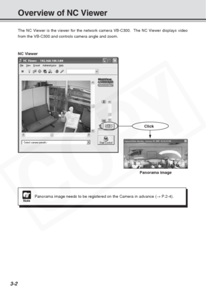 Page 46
3-2
The NC Viewer is the viewer for the network camera VB-C300.  The NC View\
er displays video
from the VB-C300 and controls camera angle and zoom.
Overview of NC Viewer
NotePanorama image needs to be registered on the Camera in advance (→ P.2-4).
Panorama image Click
NC Viewer  