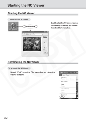 Page 48
3-4
Starting the NC Viewer
To Launch the NC Viewer
Double-click the NC Viewer icon on
the desktop or select “NC Viewer”
from the Start menu bar.
Starting the NC Viewer
Terminating the NC Viewer
To terminate the NC Viewer ...
Select “Exit” from the File menu bar, or close the
Viewer window.
Double-click  