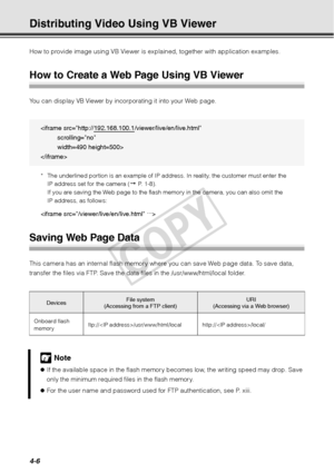 Page 1184-6
Distributing Video Using VB Viewer
How to provide image using VB Viewer is explained, together with application examples. 
How to Create a Web Page Using VB Viewer
You can display VB Viewer by incorporating it into your Web page. 
* The underlined portion is an example of IP address. In reality, the customer must enter the 
IP address set for the camera (
 P. 1-8). 
If you are saving the Web page to the flash memory in the camera, you can also omit the 
IP address, as follows: 

Saving Web Page Data...