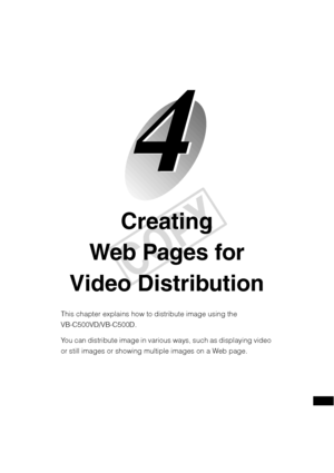 Page 113Creating 
Web Pages for 
Video Distribution
This chapter explains how to distribute image using the 
VB-C500VD/VB-C500D. 
You can distribute image in various  ways, such as displaying video 
or still images or showing mu ltiple images on a Web page. 
COPY  