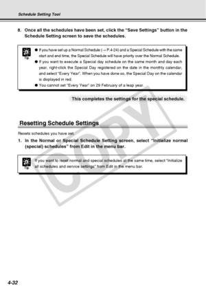 Page 104
4-32
Tip
●If you have set up a Normal Schedule (→ P.4-24) and a Special Schedule with the same
start and end time, the Special Schedule will have priority over the Nor\
mal Schedule.
● If you want to execute a Special day schedule on the same month and day \
each
year, right-click the Special Day registered on the date in the monthly \
calendar,
and select “Every Year”. When you have done so, the Special Day on\
 the calendar
is displayed in red.
● You cannot set “Every Year” on 29 February of a leap...