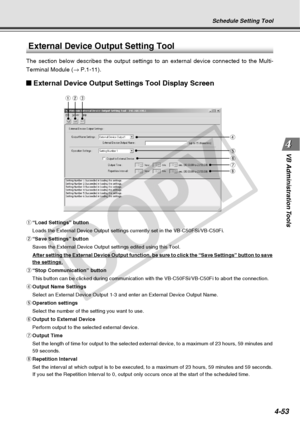 Page 125
4-53
VB Administration Tools
External Device Output Setting Tool
The section below describes the output settings to an external device co\
nnected to the Multi-
Terminal Module ( → P.1-11).
External Device Output Settings Tool Display Screen
q “Load Settings” button
Loads the External Device Output settings currently set in the VB-C50FSi\
/VB-C50Fi.
w “Save Settings” button
Saves the External Device Output settings edited using this Tool.
After setting the External Device Output function, be sure to...