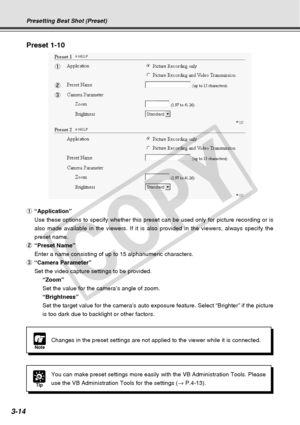Page 56
3-14
Tip
You can make preset settings more easily with the VB Administration Tool\
s. Please
use the VB Administration Tools for the settings (→ P.4-13).
Preset 1-10
NoteChanges in the preset settings are not applied to the viewer while it is\
 connected.
Presetting Best Shot (Preset)
1
3 2
1 “Application”
Use these options to specify whether this preset can be used only for pi\
cture recording or is
also made available in the viewers. If it is also provided in the viewer\
s, always specify the
preset...