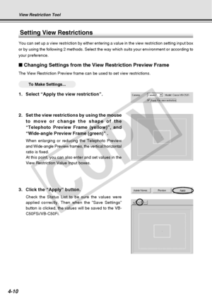 Page 82
4-10
Setting View Restrictions
You can set up a view restriction by either entering a value in the view\
 restriction setting input box
or by using the following 2 methods. Select the way which suits your env\
ironment or according to
your preference.
■ Changing Settings from the View Restriction Preview Frame
The View Restriction Preview frame can be used to set view restrictions.\
○○○○○○To Make Settings...
1. Select “Apply the view restriction”.
View Restriction Tool
2. Set the view restrictions by...