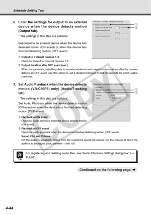 Page 116
4-44
6. Enter the settings for output to an externaldevice when the device detects motion
(Output tab).
* The settings in this step are optional.
Set output to an external device when the device has
detected motion (ON event) or when the device has
finished detecting motion (OFF event).
qOutput to External Devices 1-3
Check for Output to External Devices 1-3.
w Output duration after OFF event (sec.)
When the camera is outputting data to an external device and output has \
to continue after the camera...