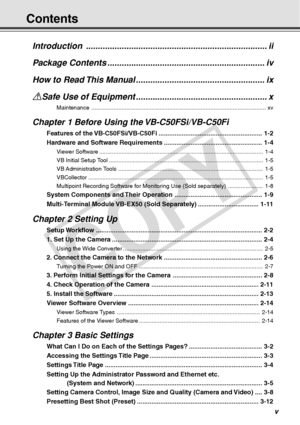 Page 5
v
Contents
Introduction ........................................................................\
.... iiPa ckag e Contents .................................................................. iv
How to Read This Manual ...................................................... ix
aSafe Use of Equipment ....................................................... x
Maintenance ........................................................................\
...................................... xv
Chapter 1 Before Using...