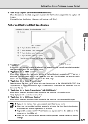 Page 63
3-21
Basic Settings
Authorized/Restricted Host Specification
Note
●If you do not make a Host List, access is permitted to any hosts.
● If the Host List provided prohibits access for all hosts, the Host Restr\
iction function
is disabled and access is permitted to all hosts.
● To prohibit access over HTTP connection via a proxy server, the address \
of the
proxy server should be set.
● When you set a host list which leads to prohibit yourself, restore the f\
actory default
settings.
Setting User Access...