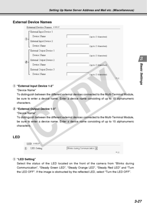 Page 69
3-27
Basic Settings
External Device Names
1
2
LED
1
Setting Up Name Server Address and Mail etc. (Miscellaneous)
1“External Input Device 1-2”
“Device Name”
To distinguish between the different external devices connected to the M\
ulti-Terminal Module,
be sure to enter a device name. Enter a device name consisting of up to \
15 alphanumeric
characters.
2 “External Output Device 1-3”
“Device Name”
To distinguish between the different external devices connected to the M\
ulti-Terminal Module,
be sure to...