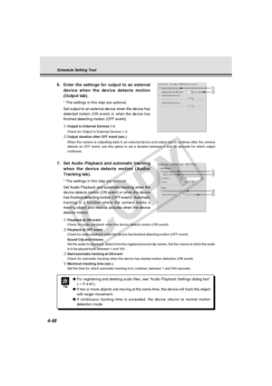 Page 118
4-48
6. Enter the settings for output to an externaldevice when the device detects motion
(Output tab).
* The settings in this step are optional.
Set output to an external device when the device has
detected motion (ON event) or when the device has
finished detecting motion (OFF event).
qOutput to External Devices 1-3
Check for Output to External Devices 1-3.
w Output duration after OFF event (sec.)
When the camera is outputting data to an external device and output has \
to continue after the camera...