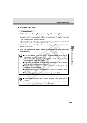 Page 123
4-53
VB Administration Tools
Setting Up Night Mode
○○ ○○○○To Make Settings...
1. With the Schedule Setting Tool, open the Night Mode Setting Tool.
In the Service tab of the Schedule Setting screen for a Normal or Specia\
l Schedule, check
Night Mode, select a setting number and click the “Detail” button \
( → P.4-38), or click the
“Night mode setting tool” button on the toolbar.
If you have opened the Night Mode Tool from the toolbar, select a settin\
g number from the
setting number selection box in...