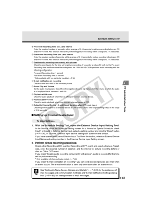 Page 125
4-55
VB Administration Tools
o Pre-event Recording Time (sec.) and Interval
Enter the required number of seconds, within a range of 0-10 seconds for\
 picture recording before an ON
and/or OFF event. Also enter an interval for performing picture recording, within a range\
 of 0.1-1.0 seconds.
! 0Post-event Recording Time (sec.) and Interval
Enter the required number of seconds, within a range of 0-10 seconds for\
 picture recording following an ON
and/or OFF event. Also enter an interval for performing...