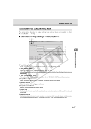 Page 127
4-57
VB Administration Tools
External Device Output Setting Tool
The section below describes the output settings to an external device co\
nnected to the Multi-
Terminal Module ( → P.1-12).
External Device Output Settings Tool Display Screen
q “Load Settings” button
Loads the External Device Output settings currently set in the VB-C50i/V\
B-C50iR.
w “Save Settings” button
Saves the External Device Output settings edited using this Tool.
After setting the External Device Output function, be sure to click...