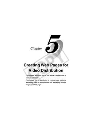 Page 145
Creating Web Pages forVideo Distribution
This chapter describes how to use the VB-C50i/VB-C50iR to
webcast information.
Picture data can be distributed in various ways, including
displaying video or still pictures and displaying multiple
images on a Web page.
Chapter
 005-VBC50i-E-US 06.7.6, 11:36 AM
1
C
O
P
Y  