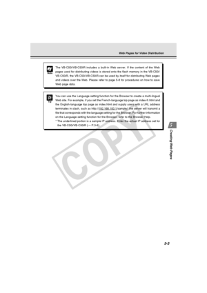 Page 147
Creating Web  Pages
5-3
Web Pages for Video Distribution
Tip
You can use the Language setting function for the Browser to create a mu\
lti-lingual
Web site. For example, if you set the French-language top page as index-\
fr.html and
the English-language top page as index.html and supply users with a URL address
terminates in slash, such as http://
192.168.100.1/sample/, the server will transmit a
file that corresponds with the language setting for the Browser. For fur\
ther information
on the Language...