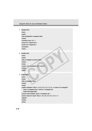Page 154
5-10
1sample.htm


SampleSite LiveApplet






2header.htm


LiveApplet comment


LiveApplet


3lvappl.htm


LiveApplet








Using the Viewer for Java to Distribute Videos
 005-VBC50i-E-US 06.7.6, 11:36 AM
10
C
O
P
Y  
