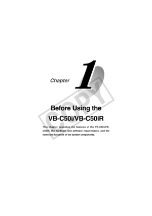Page 17
Before Using the
VB-C50i/VB-C50iR
This chapter describes the features of the VB-C50i/VB-
C50iR, the hardware and software requirements, and the
name and functions of the system components.
Chapter
 001-VBC50i-E-US 06.7.6, 11:33 AM
1
C
O
P
Y  