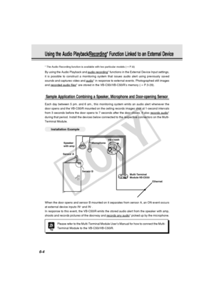 Page 178
6-4
Using the Audio Playback/Recording* Function Linked to an External Device
* The Audio Recording function is available with two particular models (\
→ P.iii)
By using the Audio Playback and audio recording* functions in the External Device Input settings,
it is possible to construct a monitoring system that issues audio alert \
using previously saved
sounds and captures video and 
audio* in response to external events. Photographed still images
and 
recorded audio files* are stored in the...