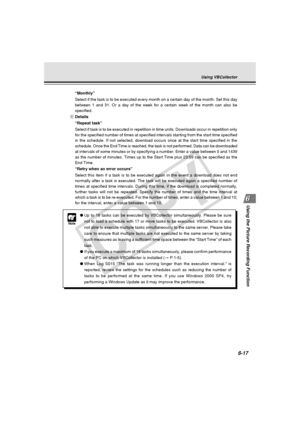 Page 191
6-17
Using the Picture Recording Function
Note
●Up to 16 tasks can be executed by VBCollector simultaneously. Please be \
sure
not to load a schedule with 17 or more tasks to be executed. VBCollector\
 is also
not able to execute multiple tasks simultaneously to the same server. Pl\
ease take
care to ensure that multiple tasks are not executed to the same server b\
y taking
such measures as leaving a sufficient time space between the “Start T\
ime” of each
task.
● If you execute a maximum of 16 tasks...