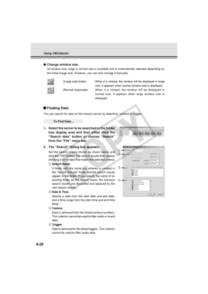 Page 202
6-28
●Change window size
As window size, large or normal size is available and is automatically s\
elected depending on
the initial image size. However, you can also change it manually.
[Large size] button When it is clicked, the window will be displayed in large size. It appears when normal window size is displayed.
[Normal size] button When it is clicked, the window will be displayed in
normal size. It appears when large window size is
displayed.
Finding Data
You can search for data on the camera...