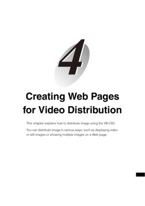 Page 149Creating Web Pages 
for Video Distribution
This chapter explains how to distribute image using the VB-C60.
You can distribute image in various ways, such as displaying video 
or still images or showing multiple images on a Web page. 