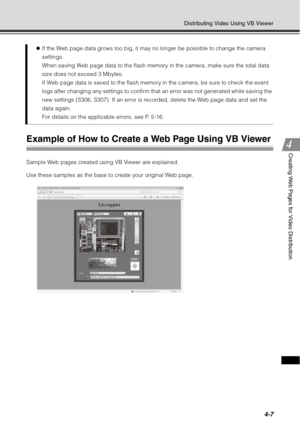 Page 1554-7
Distributing Video Using VB Viewer
Creating Web Pages for Video Distribution
Example of How to Create a Web Page Using VB Viewer
Sample Web pages created using VB Viewer are explained.
Use these samples as the base to create your original Web page.z
If the Web page data grows too big, it may no longer be possible to change the camera 
settings.
When saving Web page data to the flash memory in the camera, make sure the total data 
size does not exceed 3 Mbytes.
If Web page data is saved to the flash...
