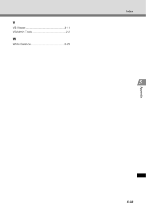 Page 1975-33
Index
Appendix
V
VB Viewer.................................................. 3-11
VBAdmin Tools ........................................... 2-2
W
White Balance ........................................... 3-29 