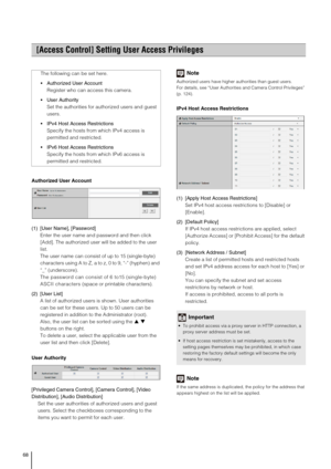 Page 6868
Authorized User Account
(1) [User Name], [Password] 
Enter the user name and password and then click 
[Add]. The authorized user will be added to the user 
list. 
The user name can consist of up to 15 (single-byte) 
characters using A to Z, a to z, 0 to 9, “-” (hyphen) and 
“_” (underscore). 
The password can consist of 6 to15 (single-byte) 
ASCII characters (space or printable characters). 
(2) [User List] 
A list of authorized users is shown. User authorities 
can be set for these users. Up to 50...