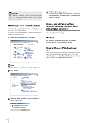 Page 2222
„Enabling the Sound Function to Use Audio
In Windows Server 2008/Windows Server 2012, the sound 
function is disabled by default. 
To receive audio with the Viewer, follow the steps below to 
enable the sound function.
Note
If [Control Panel] is in the classic view, double-click [Sound]. 
Notes on Use with Windows Vista/
Windows 7/Windows 8/Windows Server 
2008/Windows Server 2012
The following restrictions apply.
„RM-Lite 
For important information on the RM-Lite operating 
environment, see the...