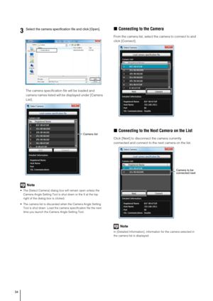 Page 3434
The camera specification file will be loaded and 
camera names listed will be displayed under [Camera 
List].
Note
 The [Select Camera] dialog box will remain open unless the 
Camera Angle Setting Tool is shut down or the X at the top 
right of the dialog box is clicked. 
 The camera list is discarded when the Camera Angle Setting 
Tool is shut down. Load the camera specification file the next 
time you launch the Camera Angle Setting Tool. 
„Connecting to the Camera
From the camera list, select the...