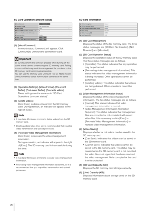 Page 7676
SD Card Operations (mount status) 
(1) [Mount/Unmount] 
In mount status, [Unmount] will appear. Click 
[Unmount] to unmount the 
SD memory card. 
(2) [Operation Settings], [Video Format], [Pre-event 
Buffer], [Post-event Buffer], [Overwrite videos]
These settings are the same as in “SD Card 
Operations (unmount status)”.
(3) [Delete Videos] 
Click [Exec] to delete videos from the SD memory 
card. During deletion, an indicator will appear to the 
right of [Exec]. 
Note
 It may take 40 minutes or more...