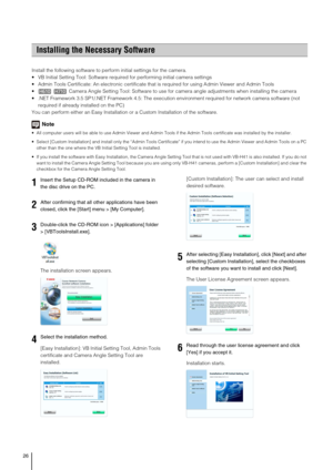 Page 2626
Install the following software to perform initial settings for the camera.
 VB Initial Setting Tool: Software required for performing initial camera settings
 Admin Tools Certificate: An electronic certificate that is required for using Admin Viewer and Admin Tools
 Camera Angle Setting Tool: Software to use for camera angle adjustments when installing the camera
 .NET Framework 3.5 SP1/.NET Framework 4.5: The execution environment required for network camera software (not 
required if already...