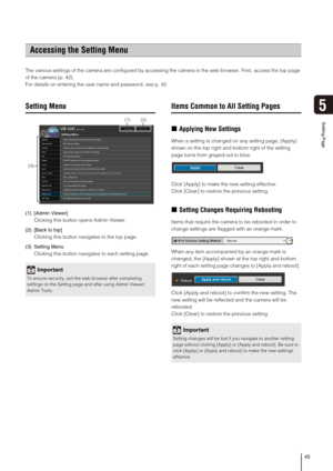 Page 4545
Setting Page
5
The various settings of the camera are configured by accessing the camera in the web browser. First, access the top page 
of the camera (p. 42).
For details on entering the user name and password, see p. 42. 
Setting Menu
(1) [Admin Viewer] 
Clicking this button opens Admin Viewer. 
(2) [Back to top] 
Clicking this button navigates to the top page. 
(3)Setting Menu
Clicking this button navigates to each setting page. 
Items Common to All Setting Pages
„Applying New Settings
When a...