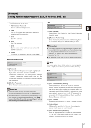 Page 4747
Setting Page
5
Administrator Password
(1) [Password] 
Set the administrator password. Up to eight (single-
byte) ASCII characters (space or printable 
characters) can be used. The factory default setting is 
“camera”. If the Admin Viewer, Admin Tools, etc., are 
connected, terminate the connection before changing 
the password. 
(2) [Confirm Password] 
Enter the same password as above for confirmation. LAN
(1) [LAN Interface] 
Select [Auto], [Full Duplex] or [Half Duplex]. Normally 
[Auto] is used....