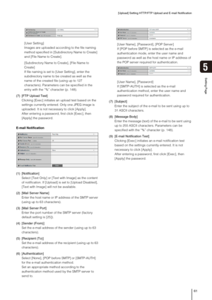 Page 61[Upload] Setting HTTP/FTP Upload and E-mail Notification
61
5
Setting Page
[User Setting] 
Images are uploaded according to the file naming 
method specified in [Subdirectory Name to Create] 
and [File Name to Create]. 
[Subdirectory Name to Create], [File Name to 
Create] 
If file naming is set to [User Setting], enter the 
subdirectory name to be created as well as the 
name of the created file (using up to 127 
characters). Parameters can be specified in the 
entry with the “%” character (p. 148).
(7)...