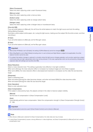 Page 113Setting Page
5
113
[Warm Fluorescent]
Select this when capturing under a warm fluorescent lamp.
[Mercury Lamp]
Select this when capturing under a mercury lamp.
[Sodium Lamp]
Select this when capturing under an orange sodium lamp.
[Halogen Lamp]
Select this when capturing under a halogen lamp or incandescent lamp.
[One-shot WB]
If you set white balance to [Manual], this will force the wh ite balance to match the light source and lock the setting.
Setting Method Example:
Illuminate a white subject (white...