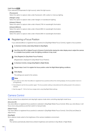 Page 116116
[Light Source]
If you selected [Compensate for light source], select the light source.
[Fluorescent]
Select this option to capture video under  fluorescent, LED, sodium or mercury lighting.
[Halogen Lamp]
Select this option to capture video  under halogen or incandescent lighting.
[Infrared (740nm)]
Select this option to capture video under  infrared (740 nm wavelength) illumination.
[Infrared (850nm)]
Select this option to capture video under  infrared (850 nm wavelength) illumination.
[Infrared...