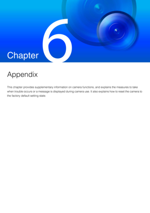 Page 213Chapter
 
Appendix
This chapter provides supplementary information on camera functions, and explains the measures to take 
when trouble occurs or a message is displayed during camera use. It also explains how to reset the camera to 
the factory default setting state. 