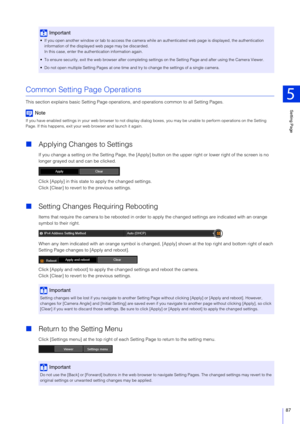 Page 87Setting Page
5
87
Common Setting Page Operations
This section explains basic Setting Page operations, and operations common to all Setting Pages.
Note
If you have enabled settings in your web browser to not display di alog boxes, you may be unable to perform operations on the Setting 
Page. If this happens, exit your web browser and launch it again.
 Applying Changes to Settings
If you change a setting on the Setting Pa ge, the [Apply] button on the upper right  or lower right of the screen is no...