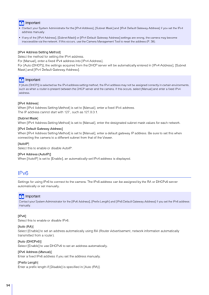 Page 9494
[IPv4 Address Setting Method]
Select the method for setting the IPv4 address.
For [Manual], enter a fixed IPv4 address into [IPv4 Address].
For [Auto (DHCP)], the settings acquired from the DHCP server will be automatically entered in [IPv4 Address], [Subnet 
Mask] and [IPv4 Default Gateway Address].
[IPv4 Address]
When [IPv4 Address Setting Method] is set  to [Manual], enter a fixed IPv4 address.
The IP address cannot start wi th 127., such as 127.0.0.1.
[Subnet Mask]
When [IPv4 Address Setting...