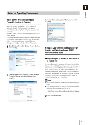 Page 1919
1
Before Use
Notes on Use When the [Windows 
Firewall] Function is Enabled
When the Camera Management Tool is started, the 
[Windows Security Alert] dialog box may appear. 
If the [Windows Security Alert] dialog box appears, click 
[Unblock]. 
Once this button is clicked, the warning dialog box will no 
longer appear.
If the [Windows Security Alert] dialog box does not appear, 
the Windows firewall warning function may be disabled. 
Follow the procedure below to add the [Camera 
Management Tool] as a...