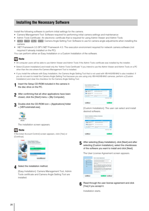 Page 2626
Install the following software to perform initial settings for the camera.
 Camera Management Tool: Software required for performing initial camera settings and maintenance
 Admin Tools Certificate: An electronic certificate that is required for using Admin Viewer and Admin Tools
 Camera Angle Setting Tool: Software to use for camera angle adjustments when installing the 
camera
 .NET Framework 3.5 SP1/.NET Framework 4.5: The execution environment required for network camera software (not 
required if...