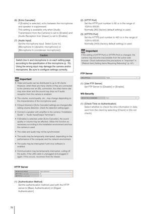 Page 7070
(6) [Echo Canceller] 
If [Enable] is selected, echo between the microphone 
and speaker is suppressed.
This setting is available only when [Audio 
Transmission from the Camera] is set to [Enable] and 
[Audio Reception from Viewer] is set to [Enable].
(7) [Audio Input] 
Set the microphone input. Select [Line In], 
[Microphone In (dynamic microphone)] or 
[Microphone In (condenser microphone)]. 
HTTP Server
(1) [Authentication Method] 
Set the authentication method used with the HTTP 
server to [Basic...