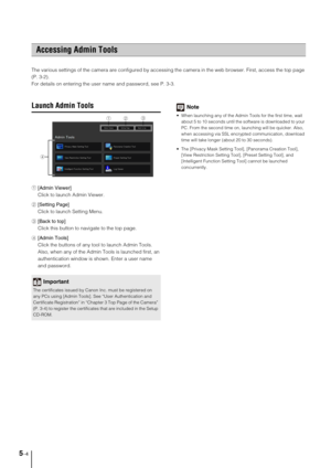 Page 685-4
The various settings of the camera are configured by accessing the camera in the web browser. First, access the top page 
(P. 3-2).
For details on entering the user name and password, see P. 3-3. 
Launch Admin Tools
1[Admin Viewer] 
Click to launch Admin Viewer.
2[Setting Page] 
Click to launch Setting Menu.
3[Back to top] 
Click this button to navigate to the top page. 
4[Admin Tools]
Click the buttons of any tool to launch Admin Tools.
Also, when any of the Admin Tools is launched first, an...